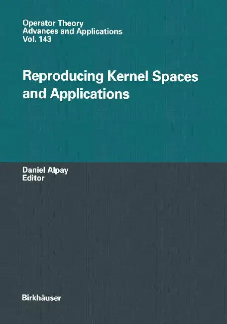 Reproducing Kernel Spaces and Applications by Daniel Alpay