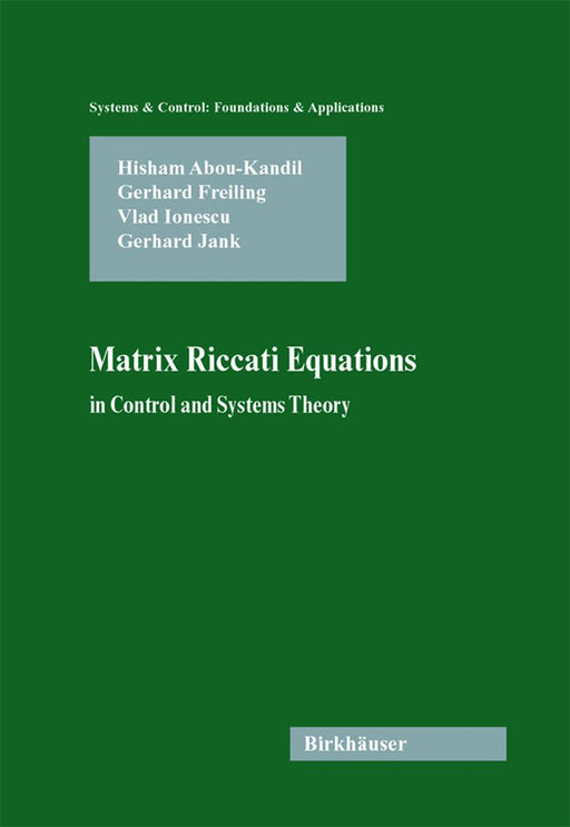 Matrix Riccati Equations in Control and Systems Theory by Hisham Abou-Kandil