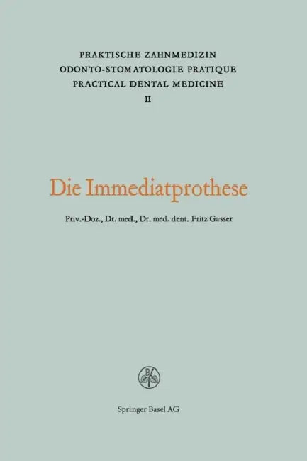 Die Immediatprothese: Theoretische Und Praktische Betrachtungen Praktisches Vorgehen by Gasser