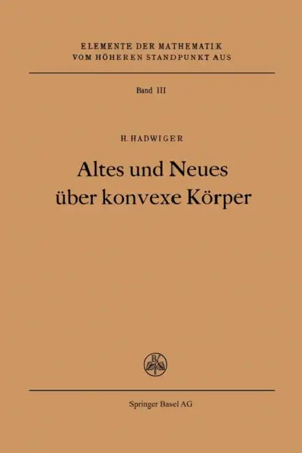 Altes Und Neues Über Konvexe Körper by H. Hadwiger