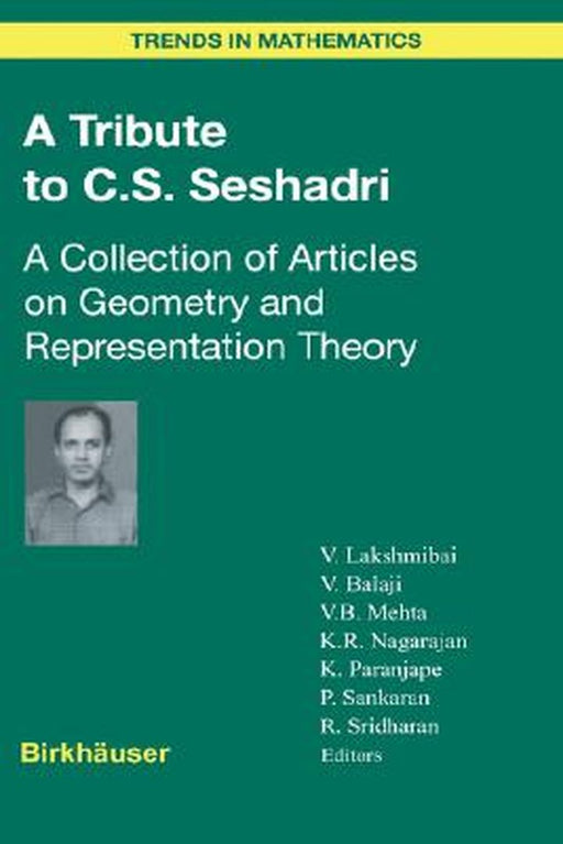 A Tribute to C.S. Seshadri: A Collection of Articles on Geometry and Representation Theory by Venkatrama Lakshmibai