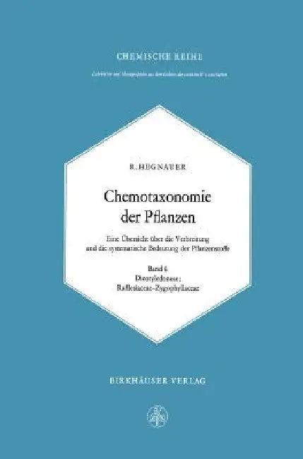 Chemotaxonomie Der Pflanzen: Eine Übersicht Über Die Verbreitung Und Die Systematische Bedeutung Der Pflanzenstoffe by R. Hegnauer