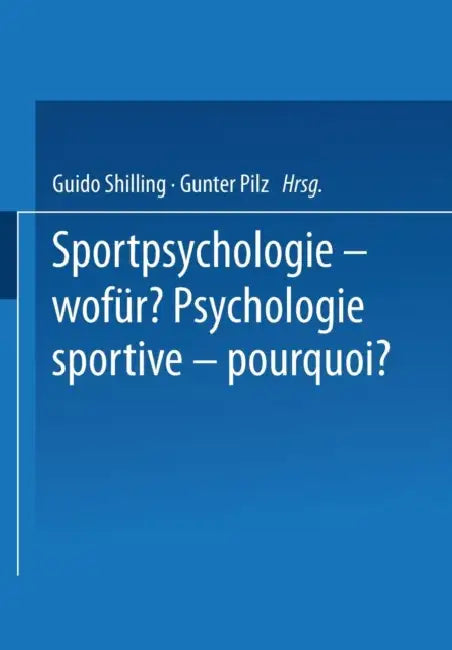 Sportpsychologie -- Wofür? / Psychologie Sportive -- Pourquoi? by Pilz, Schilling