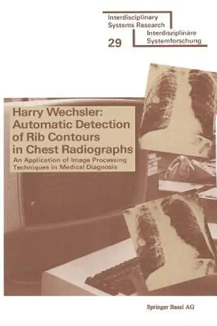 Automatic Detection of Rib Contours in Chest Radiographs: An Application of Image Processing Techniques in Medical Diagnosis by Wechsler