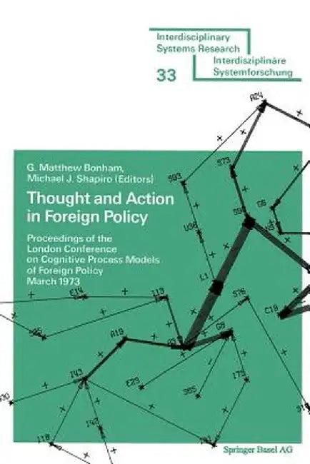 Thought and Action in Foreign Policy: Proceedings of the London Conference on Cognitive Process Models of Foreign Policy March 1973 by Boham