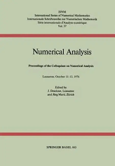 Numerical Analysis: Proceedings of the Colloquium on Numerical Analysis Lausanne, October 11-13, 1976 by Descloux