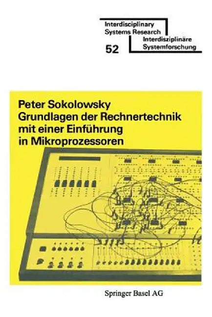 Grundlagen Der Rechnertechnik Mit Einer Einfuhrung in Mikroprozessoren by Sokolowsky