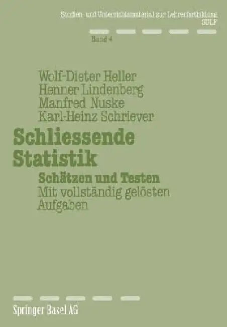 Schliessende Statistik: Schätzen Und Testen Mit Vollständig Gelösten Aufgaben by Heller, Lindenberg, Nuske