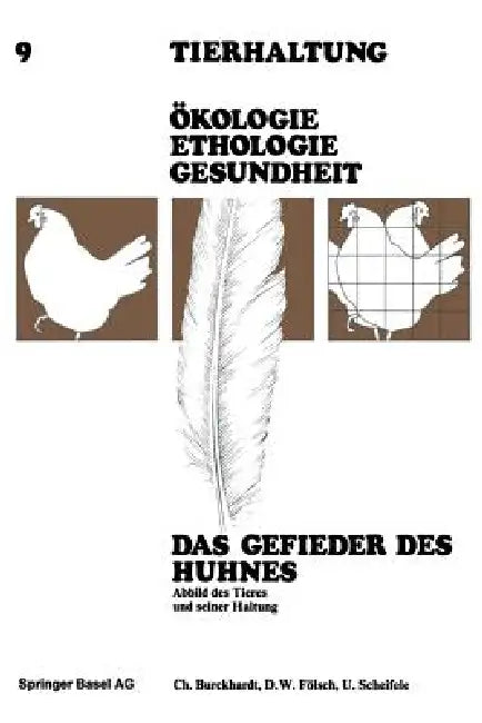 Das Gefieder Des Huhnes: Abbild Des Tieres Und Seiner Haltung by Burckhardt, Fölsch, Scheifele