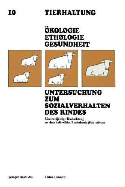 Untersuchung Zum Sozialverhalten Des Rindes: Eine Zweijährige Beobachtung an Einer Halb-Wilden Rinderherde (Bos Indicus) by Reinhardt