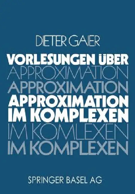 Vorlesungen Über Approximation Im Komplexen by Gaier