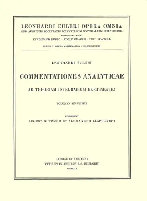 Commentationes Analyticae AD Theoriam Integralium Pertinentes 2nd Part by Leonhard Euler, August Gutzmer, Alexander Liapounoff
