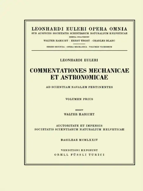 Commentationes Mechanicae Et Astronomicae AD Scientiam Navalem Pertinentes 1st Part by Leonhard Euler, Walter Habicht