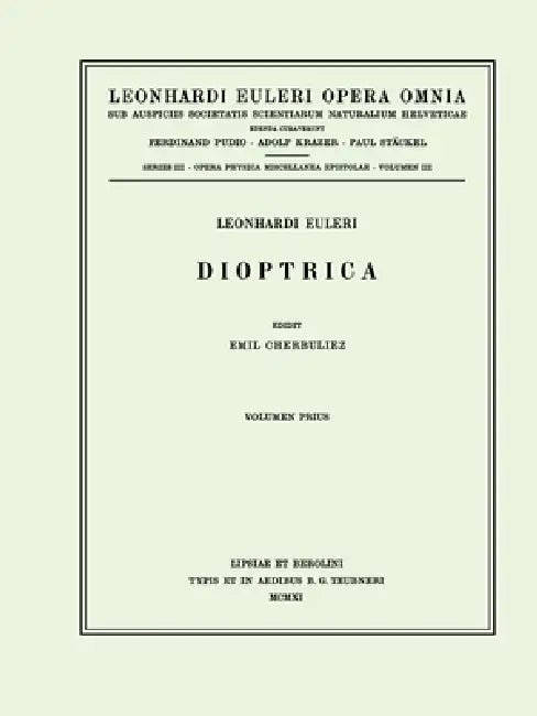 Dioptrica 1st Part by Leonhard Euler, Emil Cherbuliez