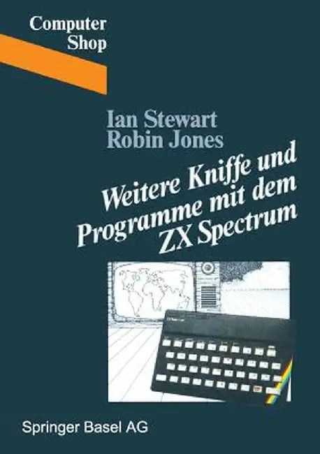 Weitere Kniffe Und Programme Mit Dem ZX Spectrum by Stewart