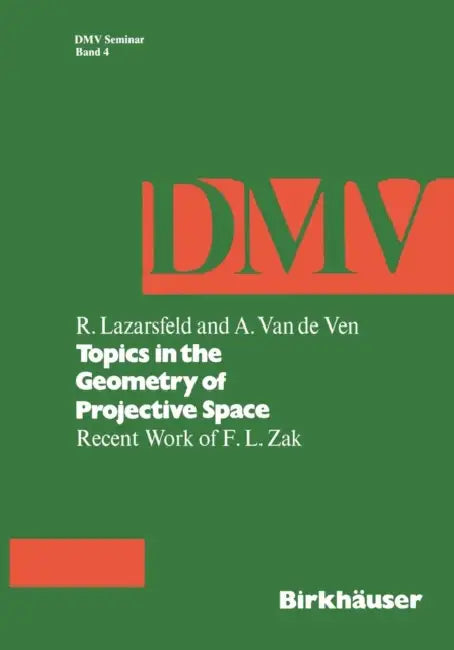 Topics in the Geometry of Projective Space: Recent Work of F.L. Zak by R. Lazarsfeld, Ven