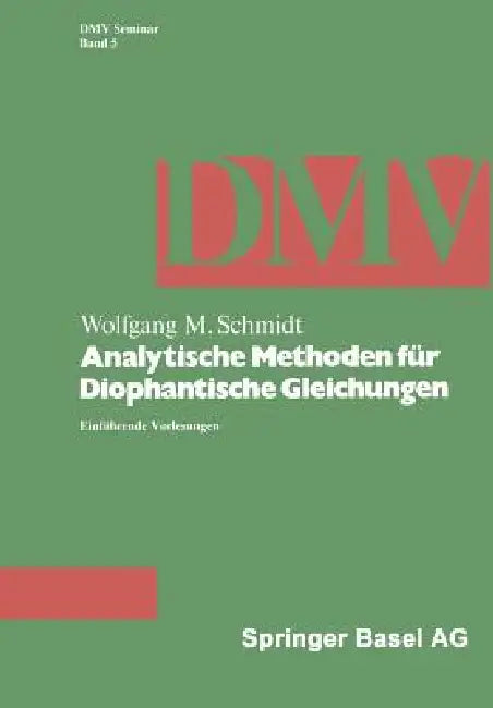 Analytische Methoden Für Diophantische Gleichungen: Einführende Vorlesungen by W. M. Schmidt