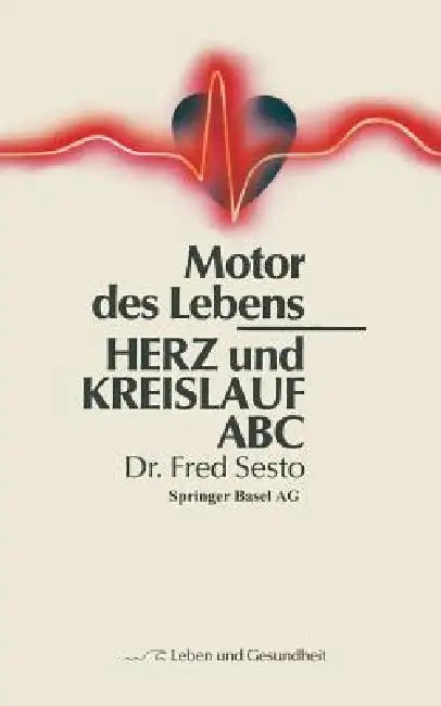 Herz Und Kreislauf ABC: Motor Des Lebens by F. Sesto