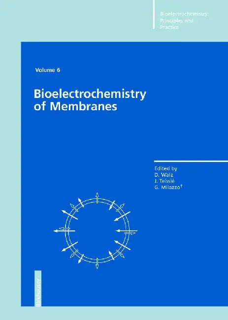Bioelectrochemistry of Membranes by Dieter Walz