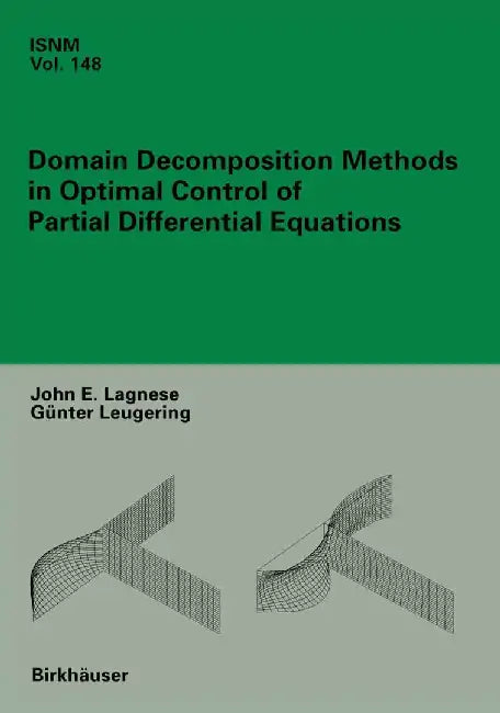 Domain Decomposition Methods in Optimal Control of Partial Differential Equations by John E. Lagnese