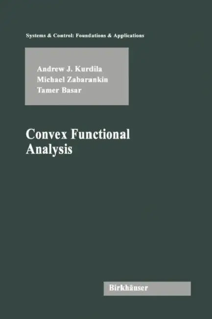 Convex Functional Analysis by Andrew J. Kurdila, Michael Zabarankin