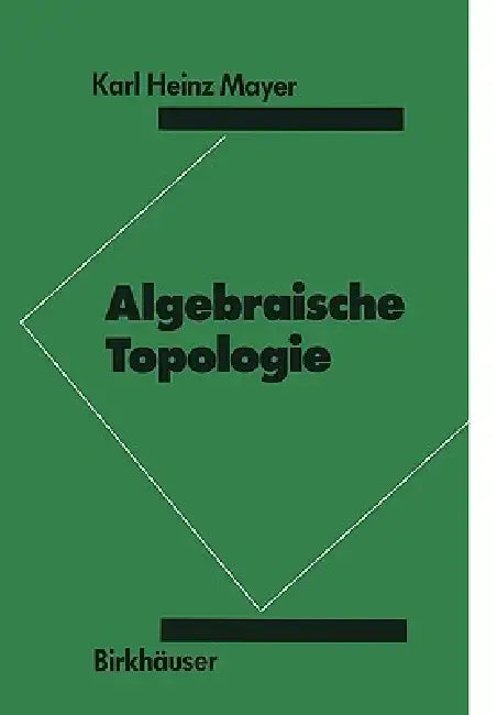 Algebraische Topologie by K. H. Mayer