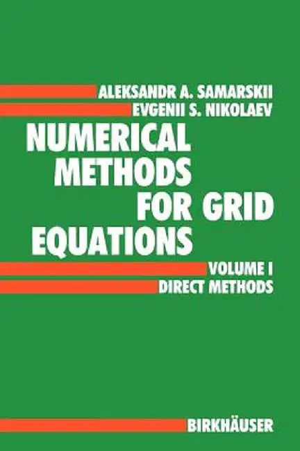 Numerical Methods for Grid Equations: Volume I Direct Methods by A. A. Samarskij