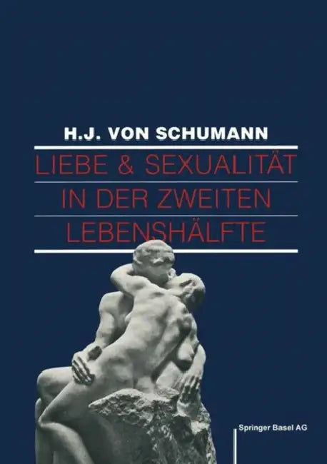 Liebe Und Sexualität in Der Zweiten Lebenshälfte: Problemlösungen Und Behandlungen by Schuhmann, Graf-Baumann
