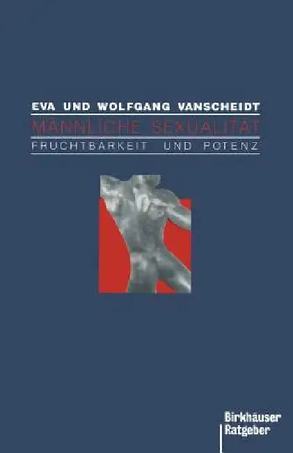 Männliche Sexualität: Fruchtbarkeit Und Potenz by E. -W Vanscheidt, Graf, Baumann