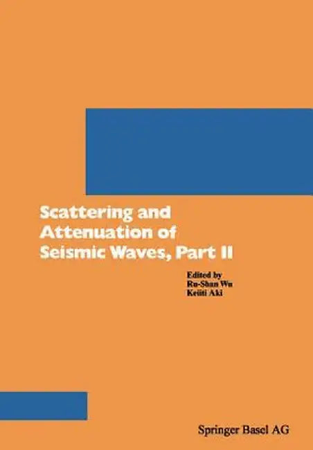 Scattering and Attenuation of Seismic Waves, Part II by Wu