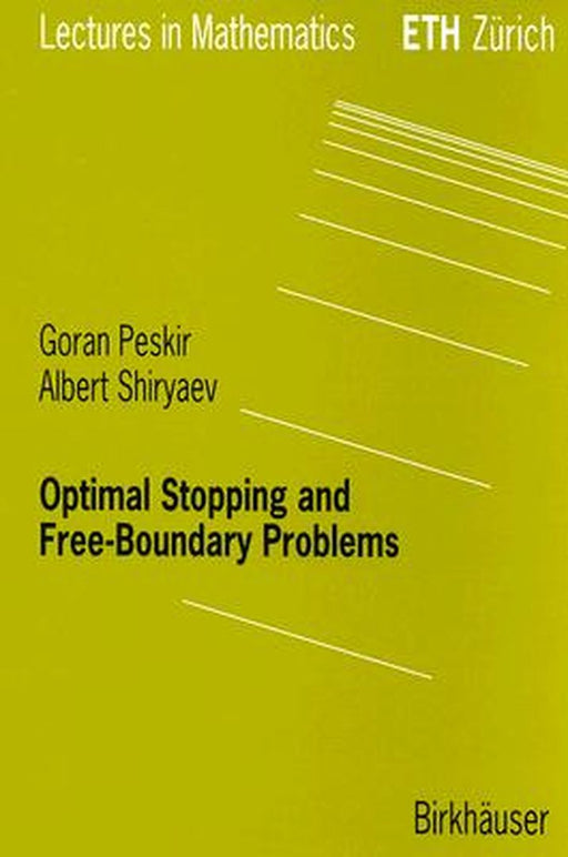 Optimal Stopping and Free-Boundary Problems by Goran Peskir