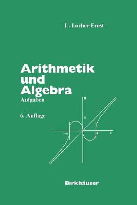 Arithmetik und Algebra: Aufgaben by L. Locher-Ernst