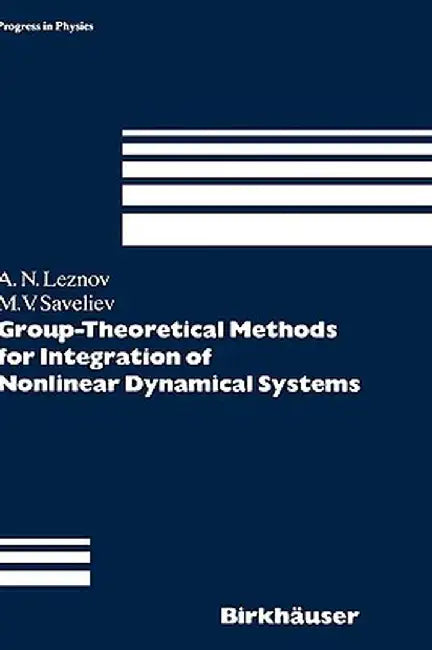 Group-Theoretical Methods for Integration of Nonlinear Dynamical Systems by Andrei N. Leznov