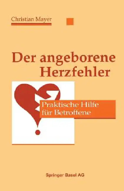 Der Angeborene Herzfehler: Praktische Hilfe Für Betroffene by Mayer, Graf, Baumann