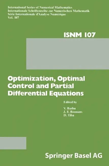 Optimization, Optimal Control and Partial Differential Equations: First Franco-Romanian Conference, Iasi, September 7-11, 1992 by V. Barbu