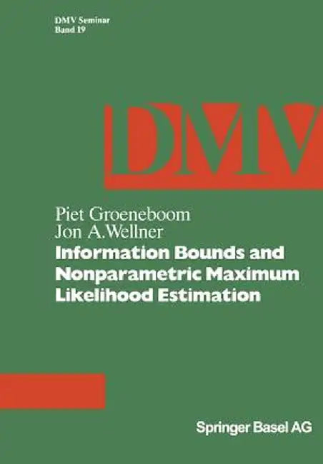 Information Bounds and Nonparametric Maximum Likelihood Estimation by P. Groeneboom