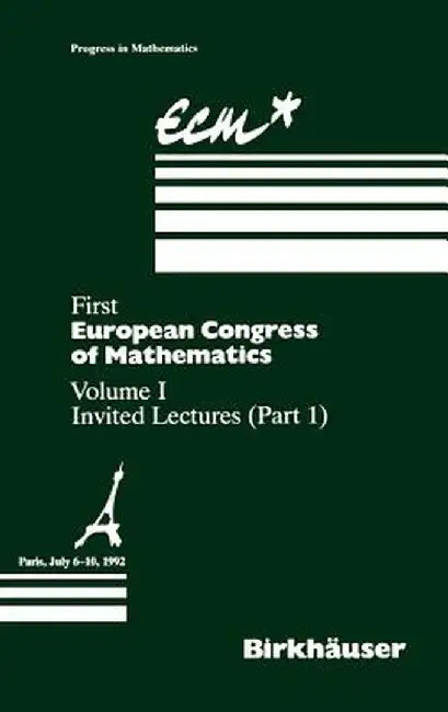 First European Congress of Mathematics: Volume I Invited Lectures Part 1 by Anthony Joseph