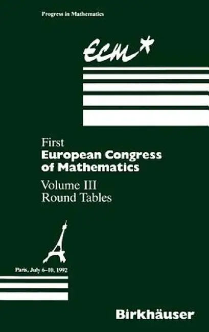 First European Congress of Mathematics: Paris, July 6-10, 1992 Round Tables by Anthony Joseph
