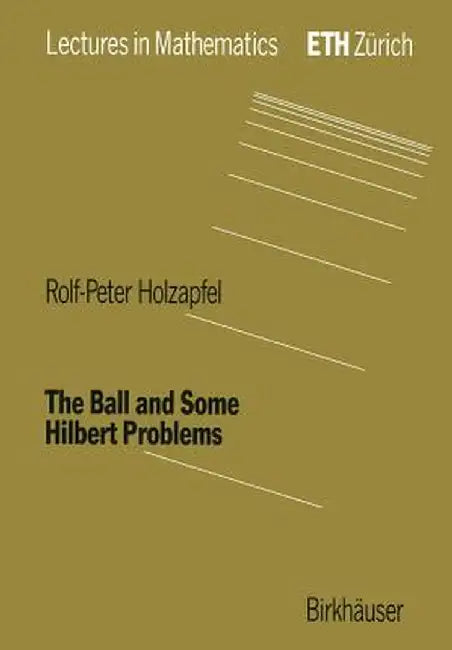 The Ball and Some Hilbert Problems by Rolf-Peter Holzapfel