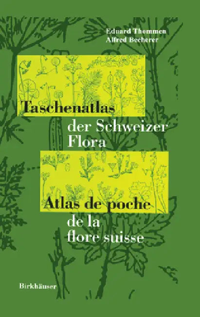 Taschenatlas Der Schweizer Flora Atlas de Poche de la Flore Suisse by E. Thommen, A. Becherer
