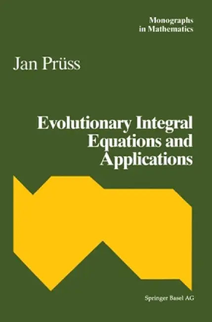 Evolutionary Integral Equations and Applications by J. Pruss