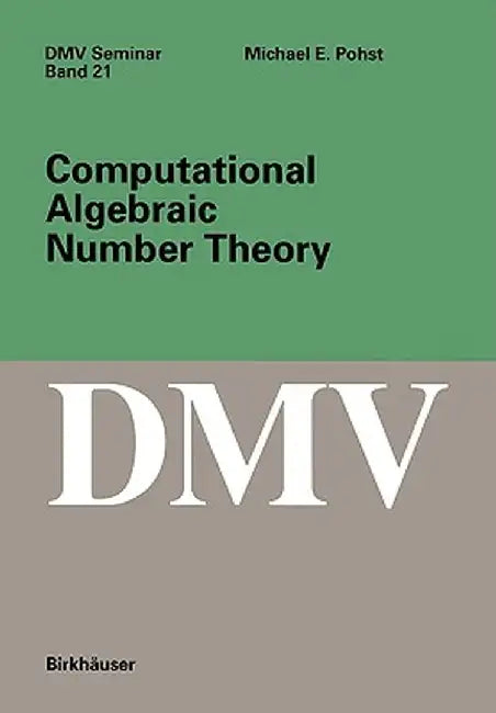 Computational Algebraic Number Theory by M. E. Pohst