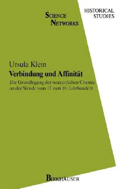 Verbindung Und Affinität: Die Grundlegung Der Neuzeitlichen Chemie an Der Wende Vom 17. Zum 18. Jahrhundert by Ursula Klein
