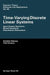 Time-Varying Discrete Linear Systems: Input-Output Operators. Riccati Equations. Disturbance Attenuation by Aristide Halanay
