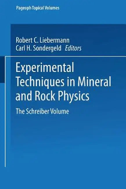 Experimental Techniques in Mineral and Rock Physics: The Schreiber Volume by Robert C. Liebermann