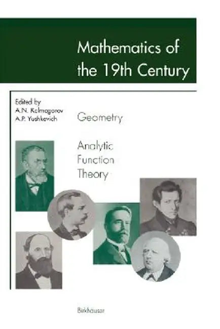 Mathematics of the 19th Century: Geometry, Analytic Function Theory by Andrei N. Kolmogorov