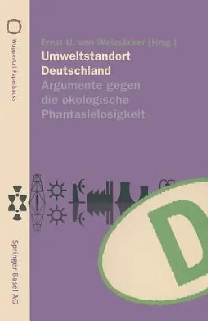 Umweltstandort Deutschland: Argumente Gegen Die Ökologische Phantasielosigkeit by R. Klüting, Ernst U. V. Weizsäcker