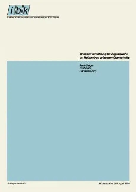 Einspannvorrichtung Für Zugversuche an Holzproben Grösseren Querschnitts by Rene Steiger, Ernst Gehri, Hanspeter Arm