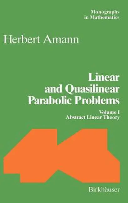 Linear and Quasilinear Parabolic Problems: Volume I: Abstract Linear Theory by Herbert Amann