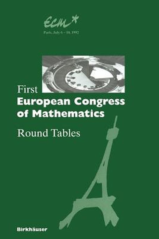 First European Congress of Mathematics: Paris, July 6-10, 1992 Round Tables by Anthony Joseph